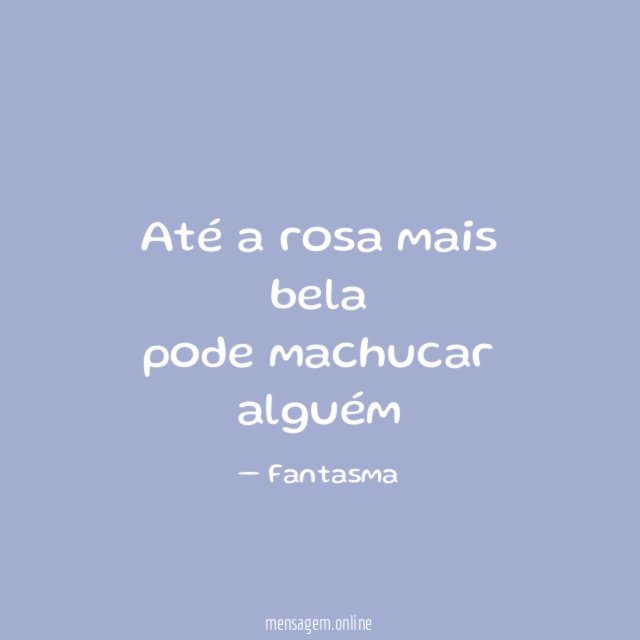 Até a rosa mais bela pode machucar alguém