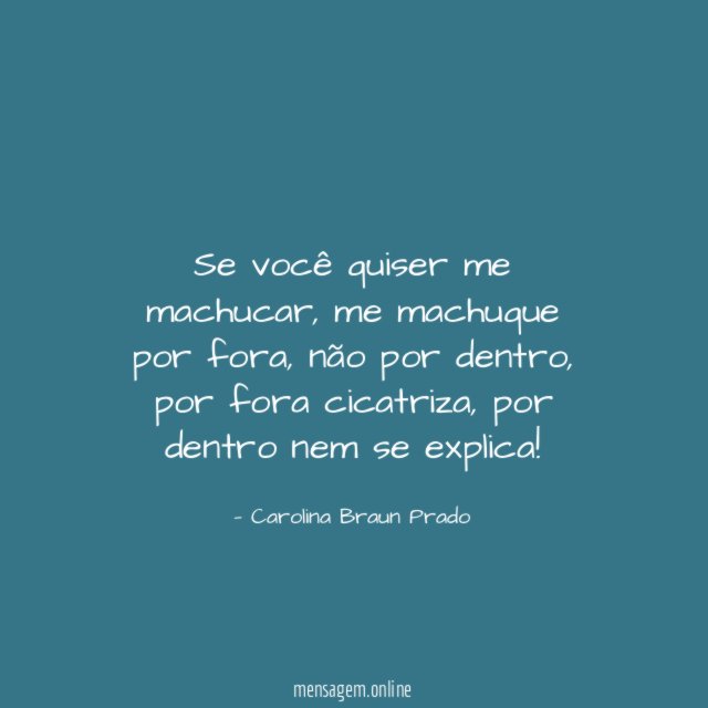 Se você quiser me machucar