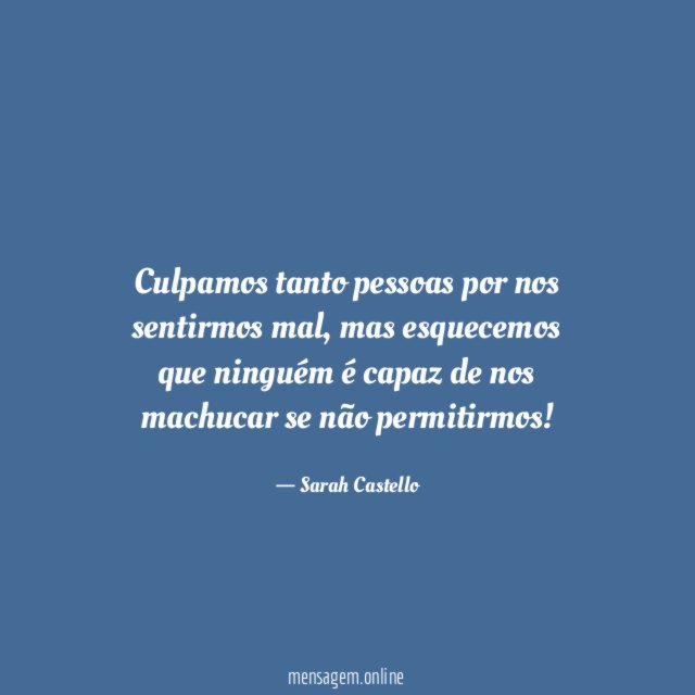 Culpamos tanto pessoas por nos sentirmos mal