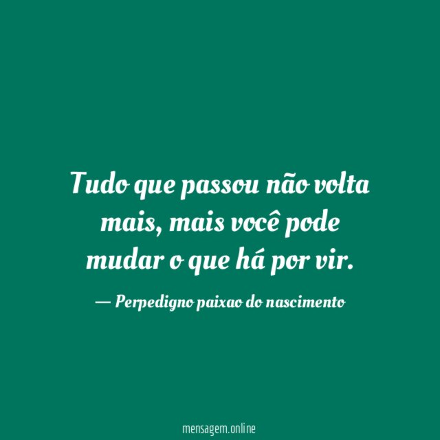 Tudo que passou não volta mais