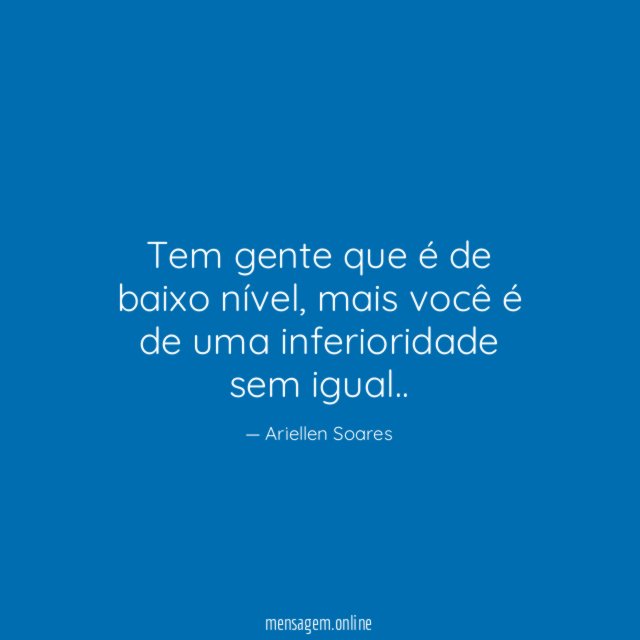 Tem gente que é de baixo nível
