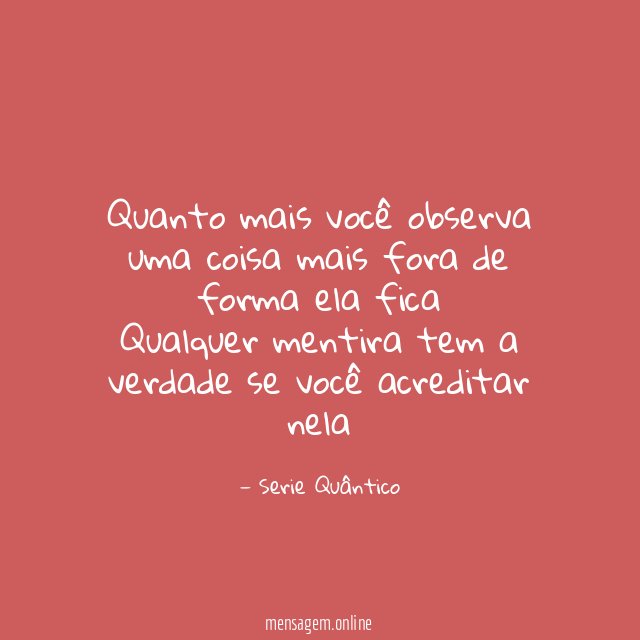 Quanto mais você observa uma coisa mais fora