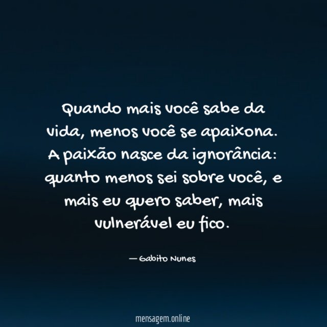 Quando mais você sabe da vida