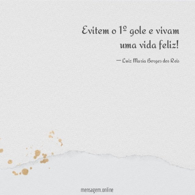 Evitem o 1º gole e vivam uma vida feliz