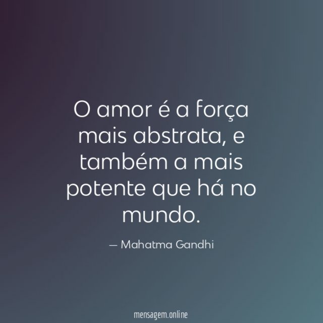 O amor é a força mais abstrata