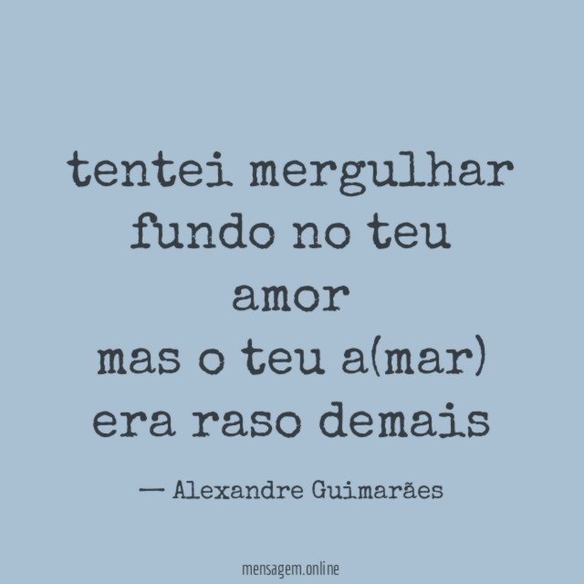 tentei mergulhar fundo no teu amor mas o teu