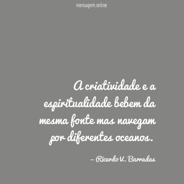 A criatividade e a espiritualidade bebem da mesma