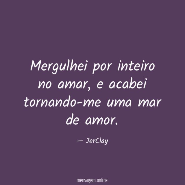 Mergulhei por inteiro no amar