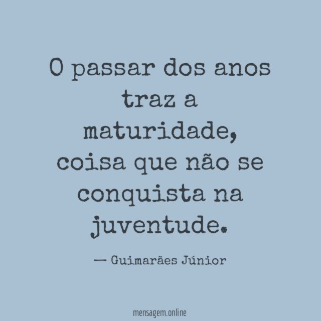 O passar dos anos traz a maturidade