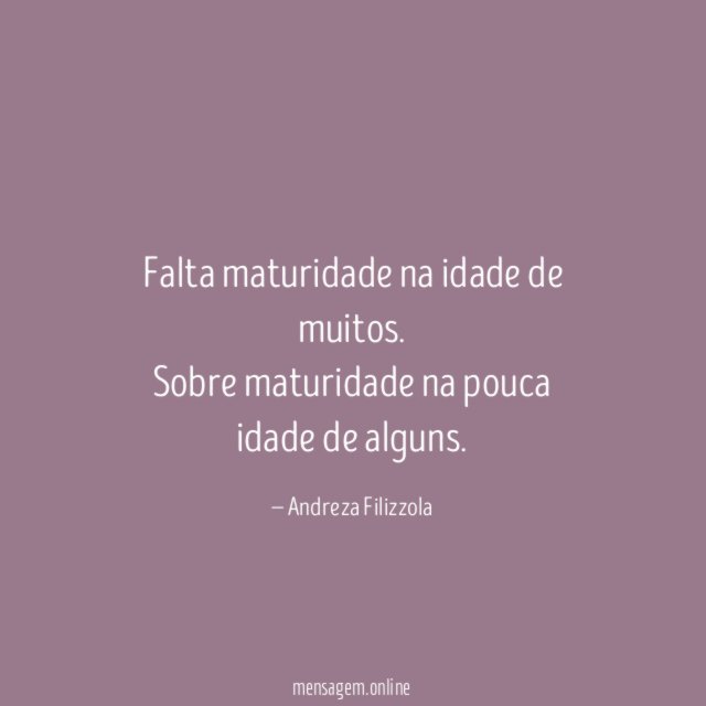 Falta maturidade na idade de muitos