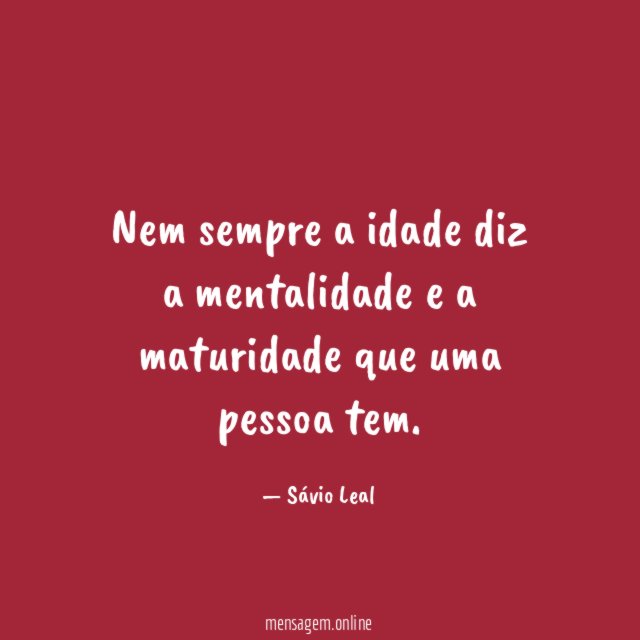 Nem sempre a idade diz a mentalidade
