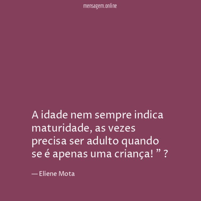 A idade nem sempre indica maturidade