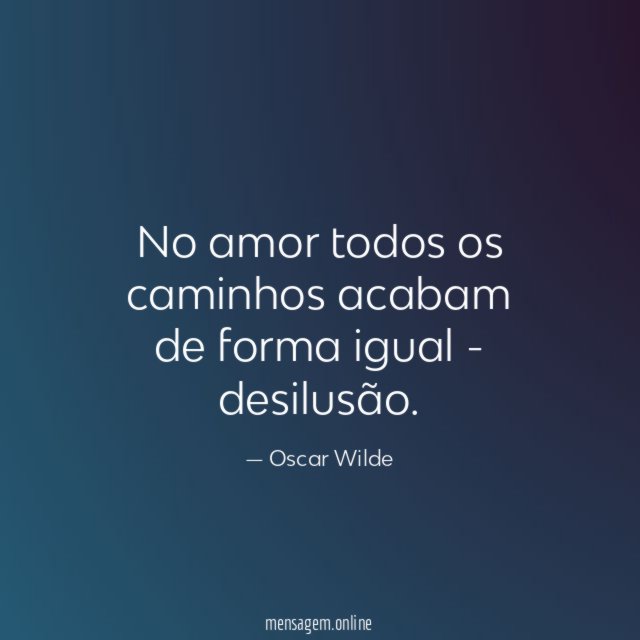 No amor todos os caminhos acabam de forma igual - desilusão