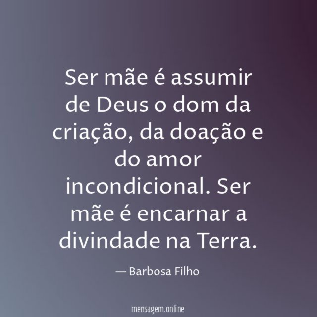 Ser mãe é assumir de Deus o dom da criação