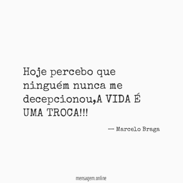 Hoje percebo que ninguém nunca me decepcionou