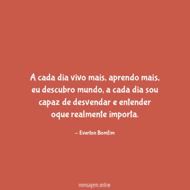 A cada dia vivo mais