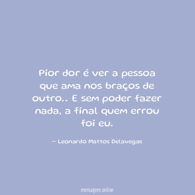 Pior dor é ver a pessoa que ama nos braços de outro