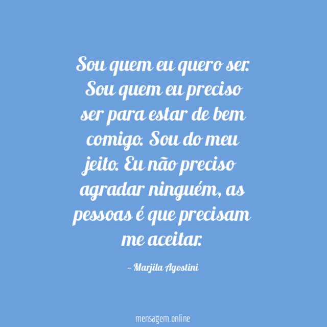 Sou quem eu quero ser