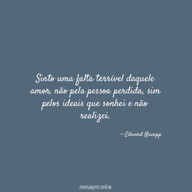 Sinto uma falta terrível daquele amor