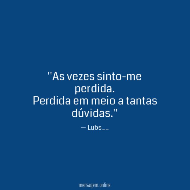 'As vezes sinto-me perdida