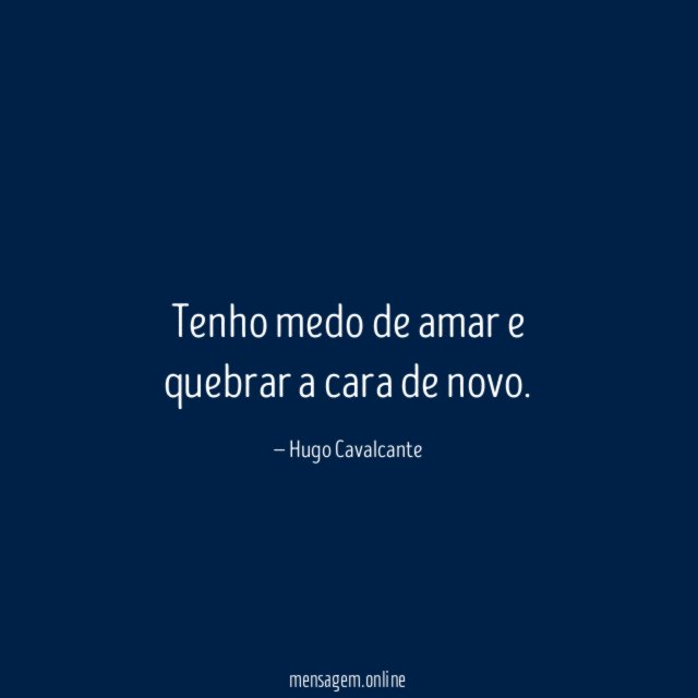 Tenho medo de amar e quebrar a cara de novo