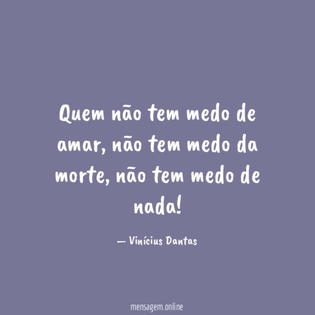 Quem não tem medo de amar