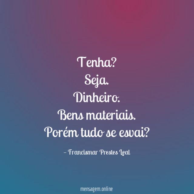 Tenha? Seja.