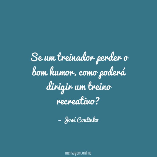 Se um treinador perder o bom humor