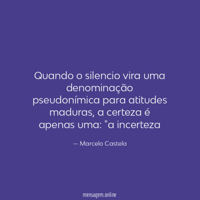 Quando o silencio vira uma denominação pseudonímica para atitudes maduras