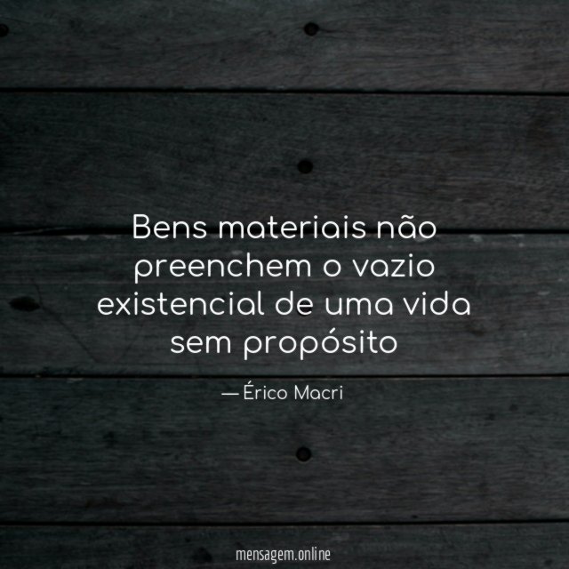 Bens materiais não preenchem o vazio existencial de