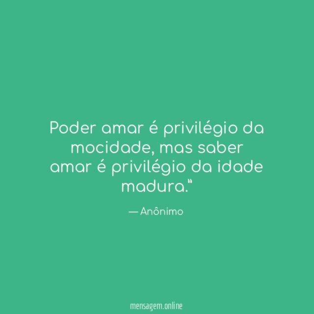 Poder amar é privilégio da mocidade