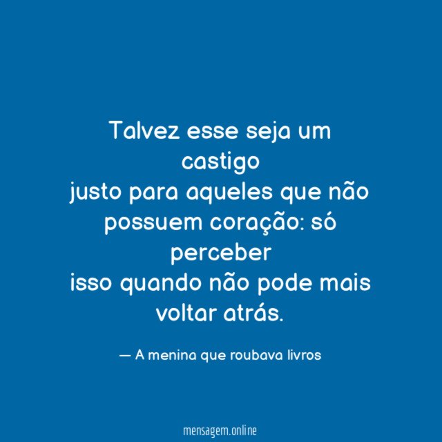 Talvez esse seja um castigo justo para aqueles que