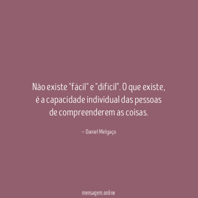 Não existe "fácil" e "difícil"