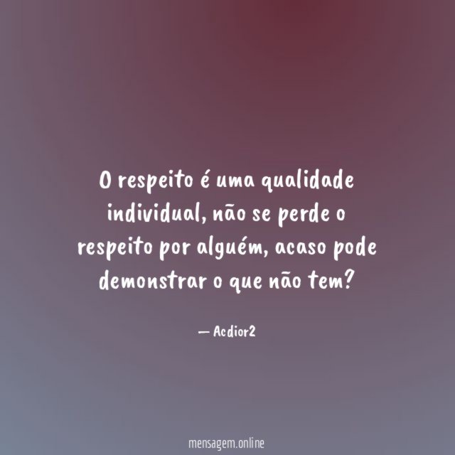 O respeito é uma qualidade individual