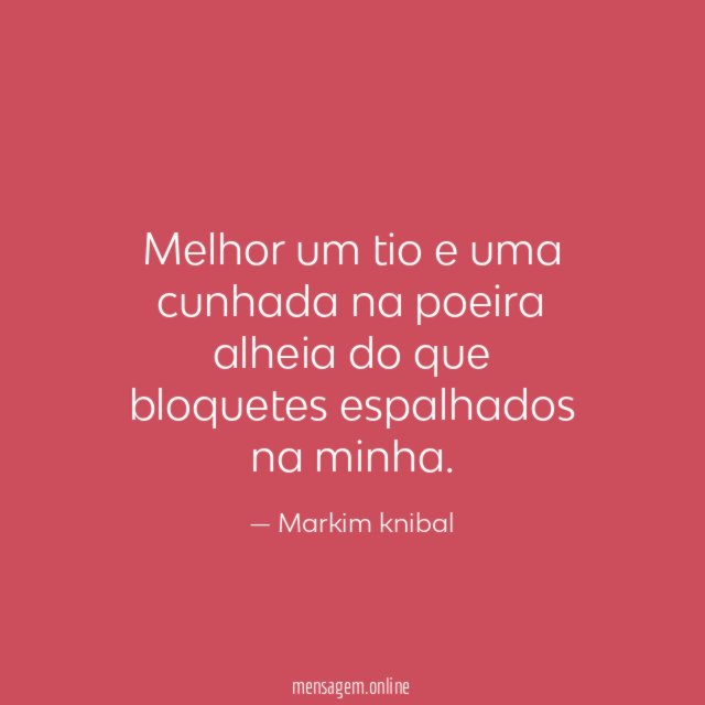 Melhor um tio e uma cunhada na poeira