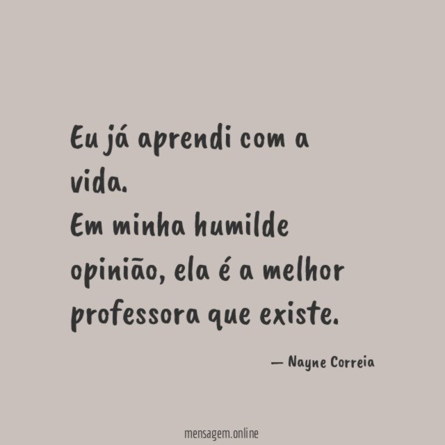 Eu já aprendi com a vida