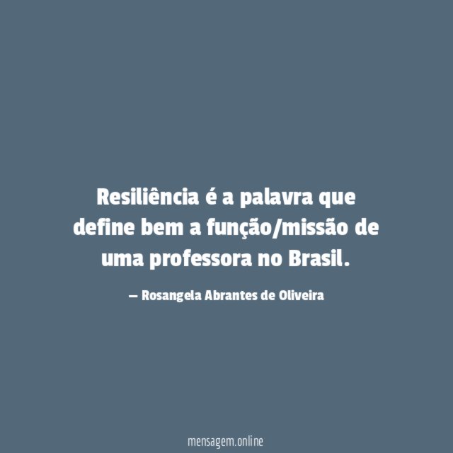 Resiliência é a palavra que define bem a