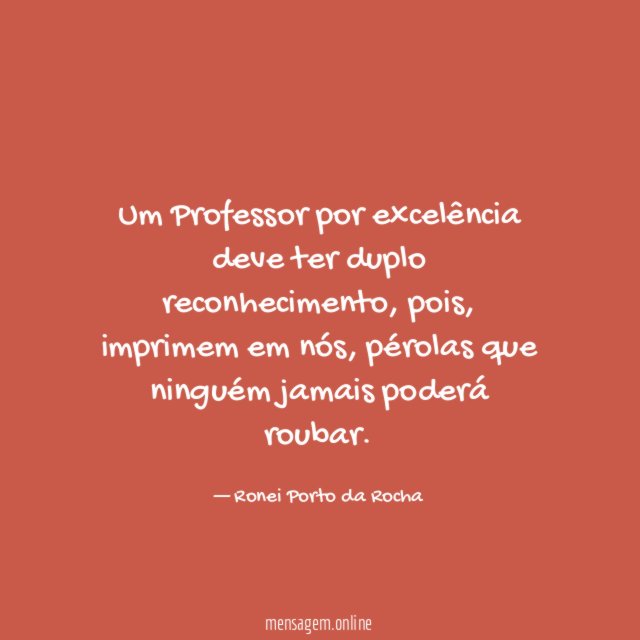 Um Professor por excelência deve ter duplo reconhecimento