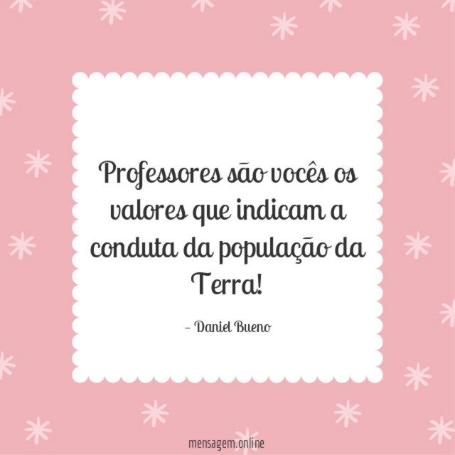 Professores são vocês os valores que indicam a