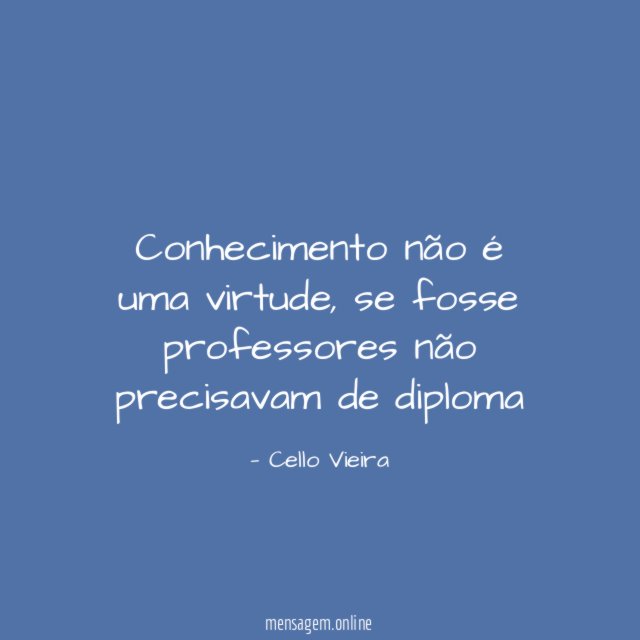 Conhecimento não é uma virtude