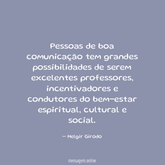 Pessoas de boa comunicação tem grandes possibilidades de serem excelentes professores