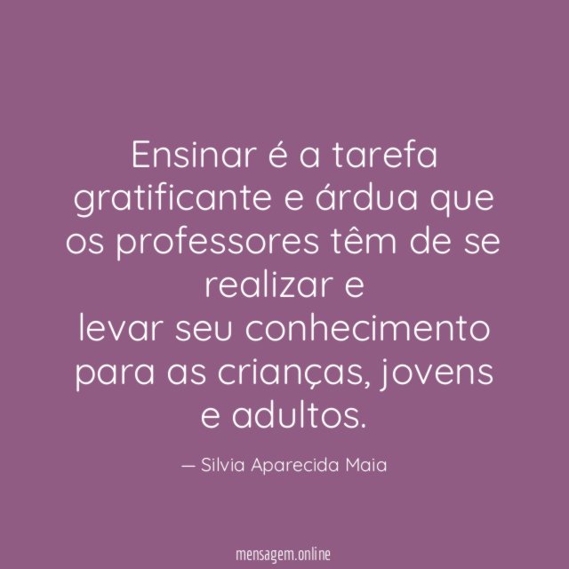 Ensinar é a tarefa gratificante e árdua que