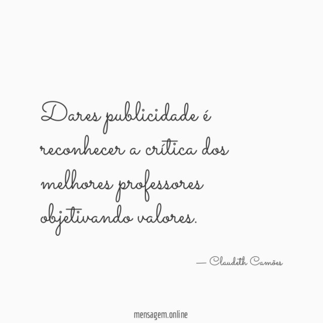 Dares publicidade é reconhecer a crítica dos melhores professores objetivando valores