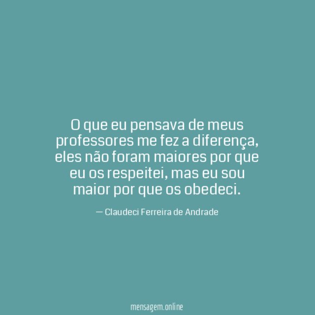 O que eu pensava de meus professores me fez a diferença
