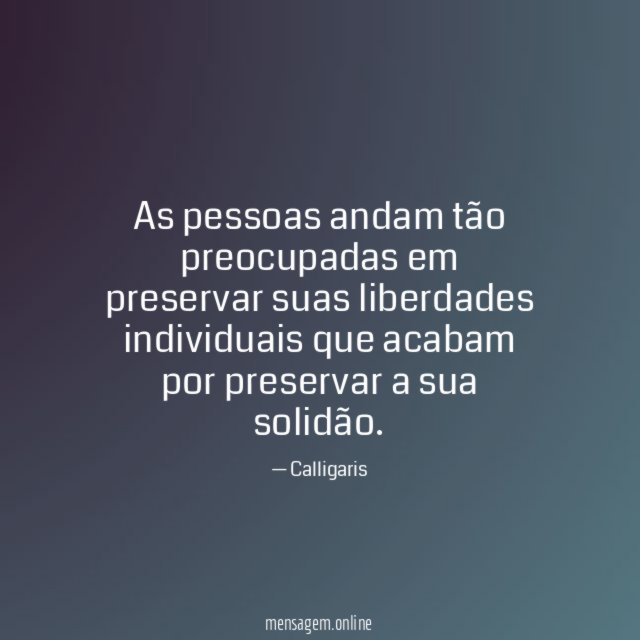 As pessoas andam tão preocupadas em preservar suas