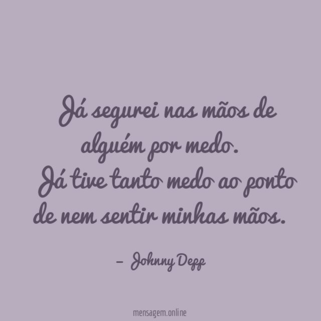 Já segurei nas mãos de alguém por medo