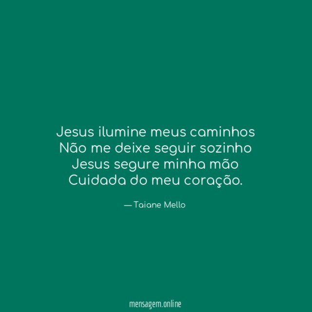 Jesus ilumine meus caminhos Não me deixe seguir sozinho Jesus