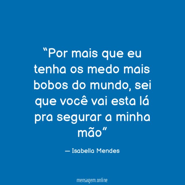 Por mais que eu tenha os medo mais bobos do mundo