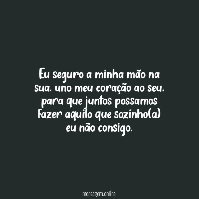 Eu seguro a minha mão na sua