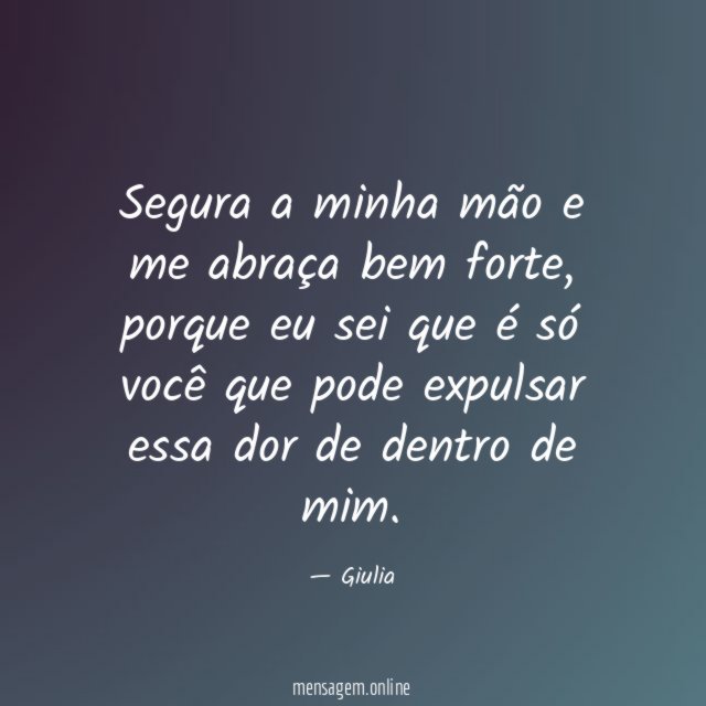 Segura a minha mão e me abraça bem forte